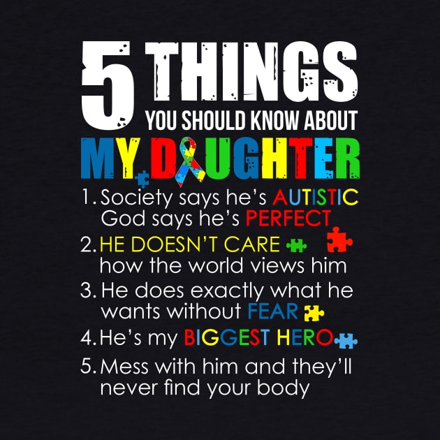 5 Things You Should Know About My Daughter Autism T-shirt by suttonouz9